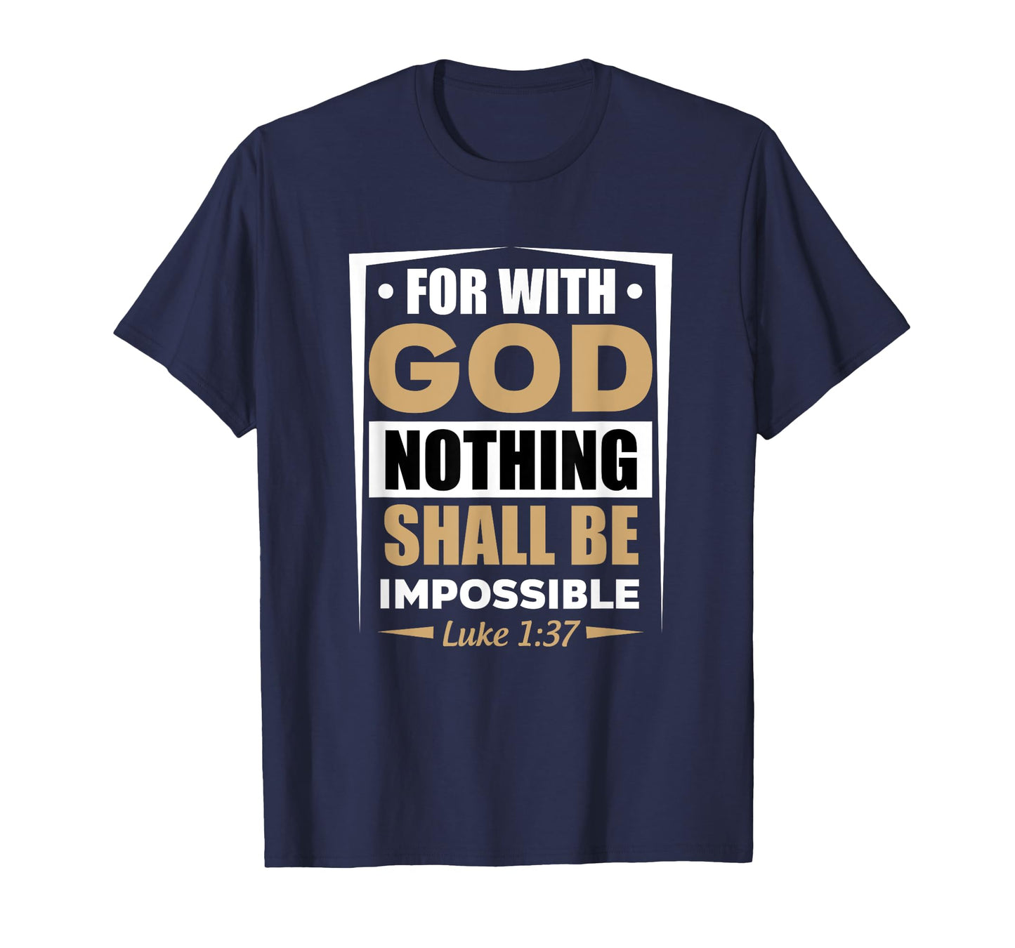For With God Nothing Shall Be Impossible Luke 1:37 T-Shirt