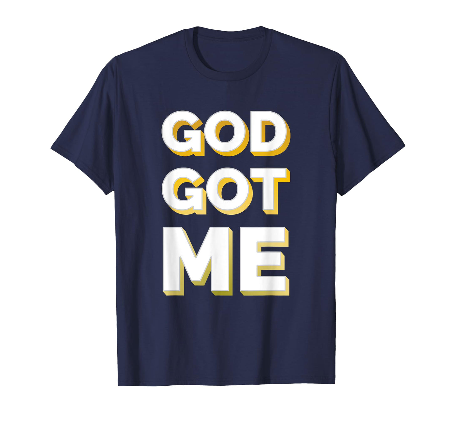 Christian Shirt Faith Shirt God Got Me Shirt Gold Tee T-Shirt