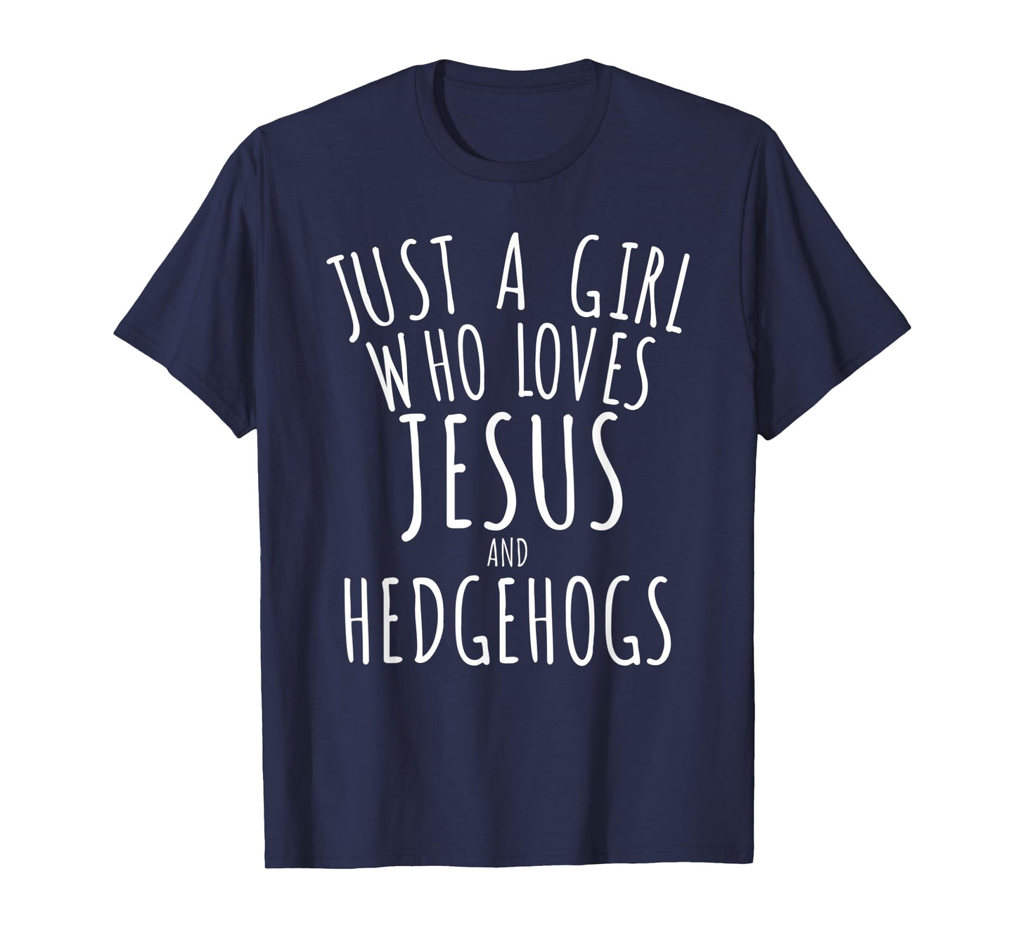 Just a Girl who Loves Jesus and Hedgehogs T-Shirt Funny