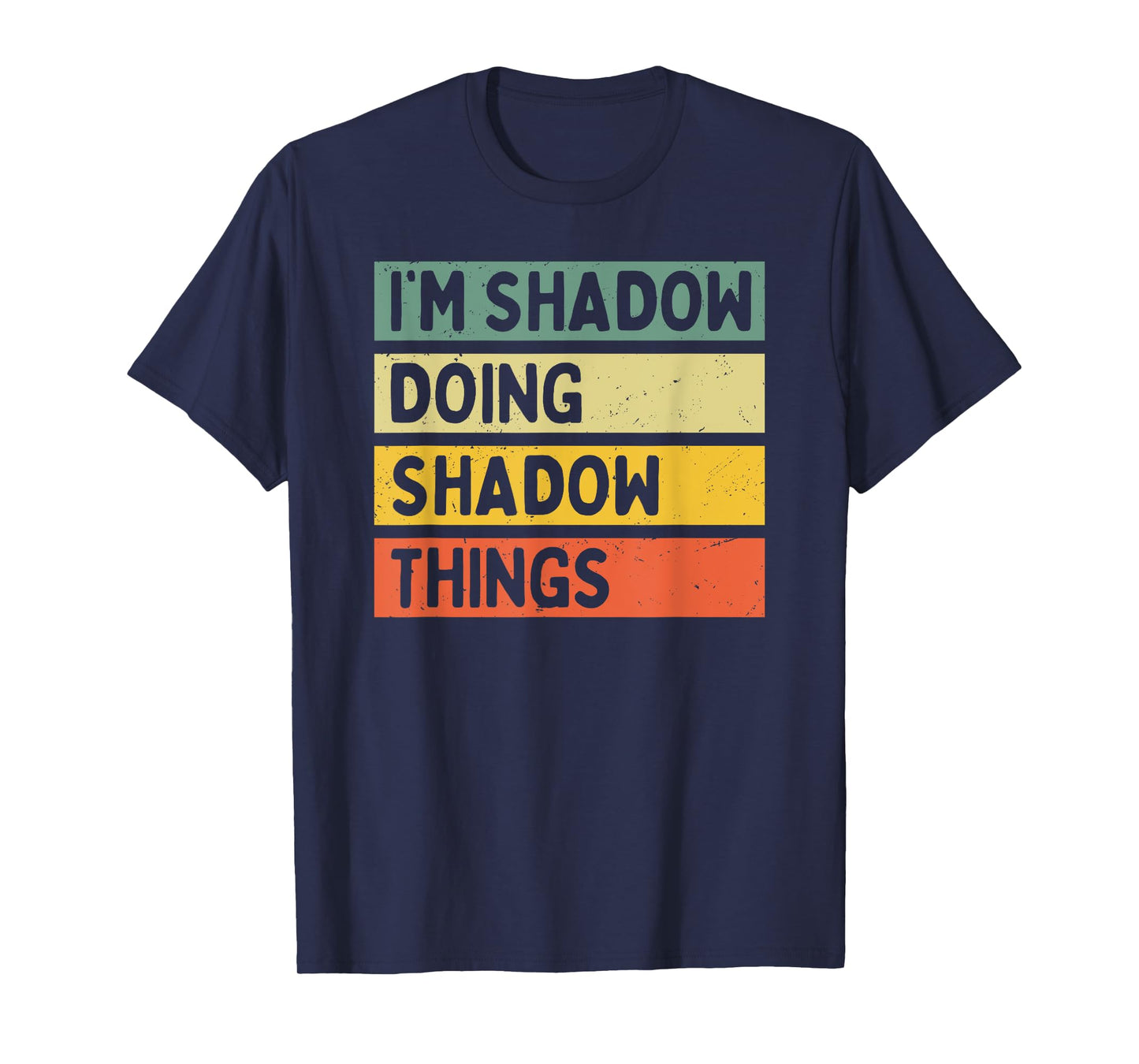 I'm Shadow Doing Shadow Things Funny Personalized Quote T-Shirt