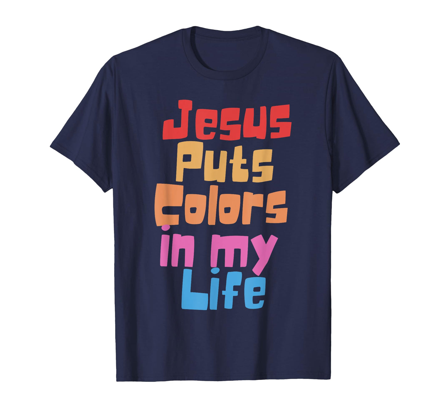 Jesus Puts Colors In My Life T-Shirt