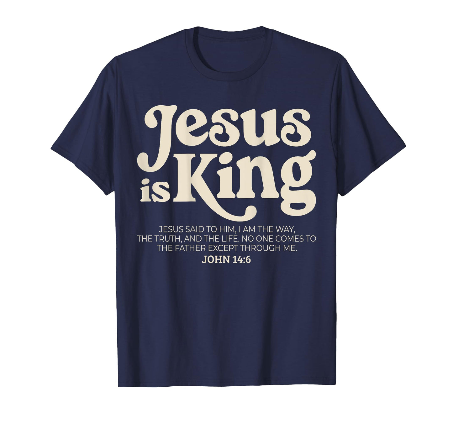 Jesus is King Bible Verse John 14:6 God Religious Christian T-Shirt