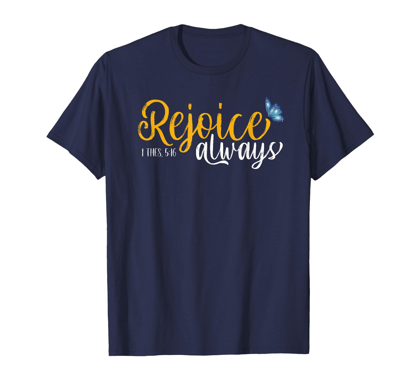 1 Thes. 5:16 - Rejoice Always Butterflies T-Shirt