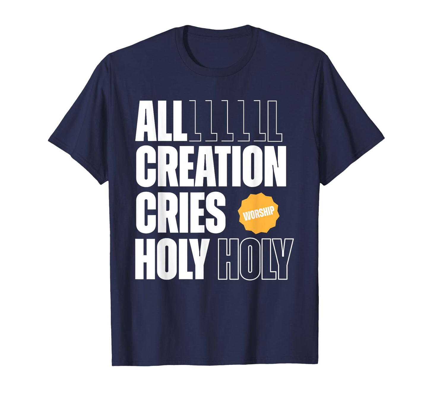 All Creation Cries Holy Forever Christian Graphic T-Shirt