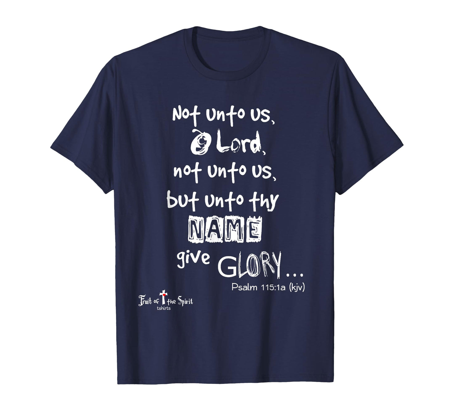 Not unto us, O Lord, not unto us Psalm 115:1 Christian T-Shirt