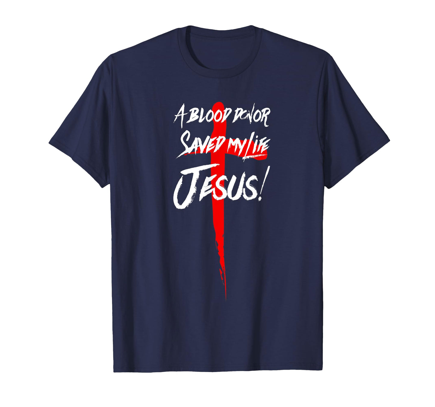 A BLOOD DONOR SAVED MY LIFE JESUS CHRISTIAN TSHIRT T-Shirt