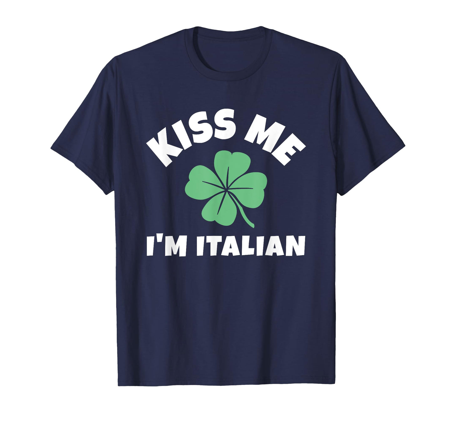 Kiss Me I'm Italian St. Patrick's Day Irish Italy T-Shirt