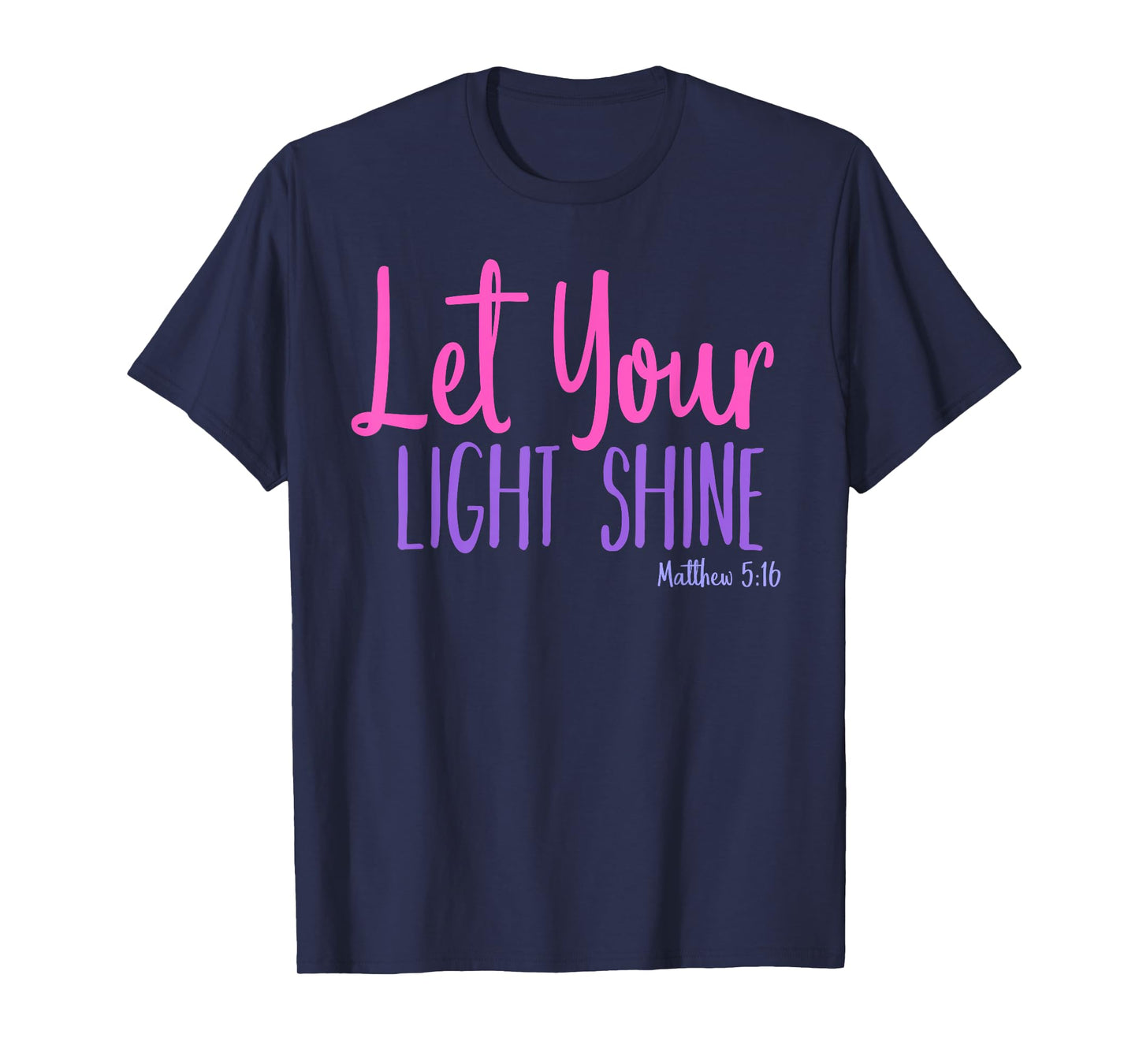 Let Your Light Shine Matthew 5:16 Bible Verse T-Shirt