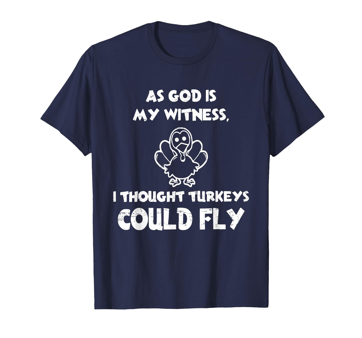 Retro AS GOD is My Witness I Thought Turkeys Could Fly Funny T-Shirt
