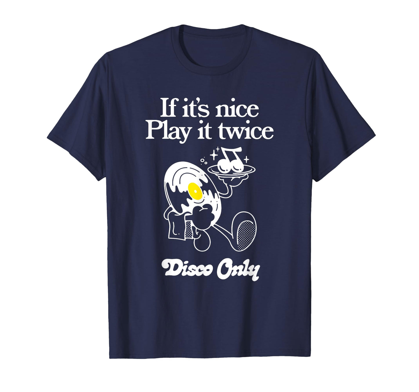 Funny Quote If It's Nice Play It Twice...Disco Only Design T-Shirt