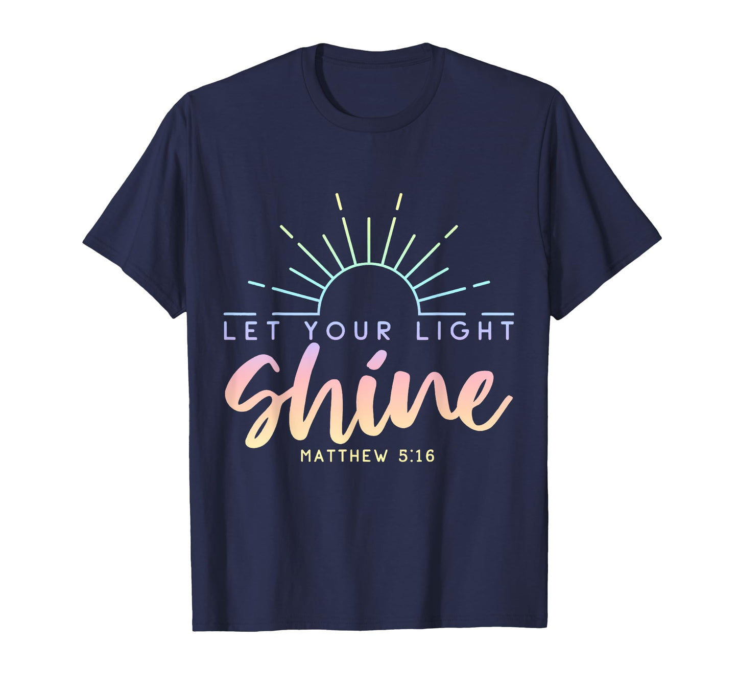 Let Your Light Shine Matt 5:16 Gospel Christian Pray Faith T-Shirt