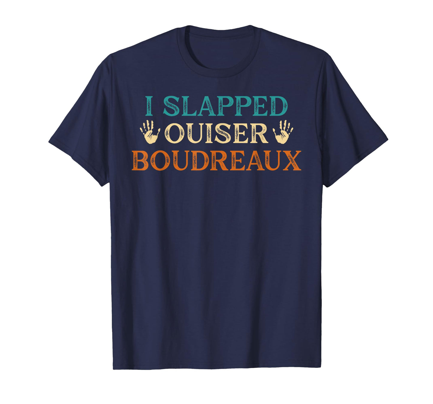 I Slapped Ouiser Boudreaux Funny Saying For Woman And Men T-Shirt