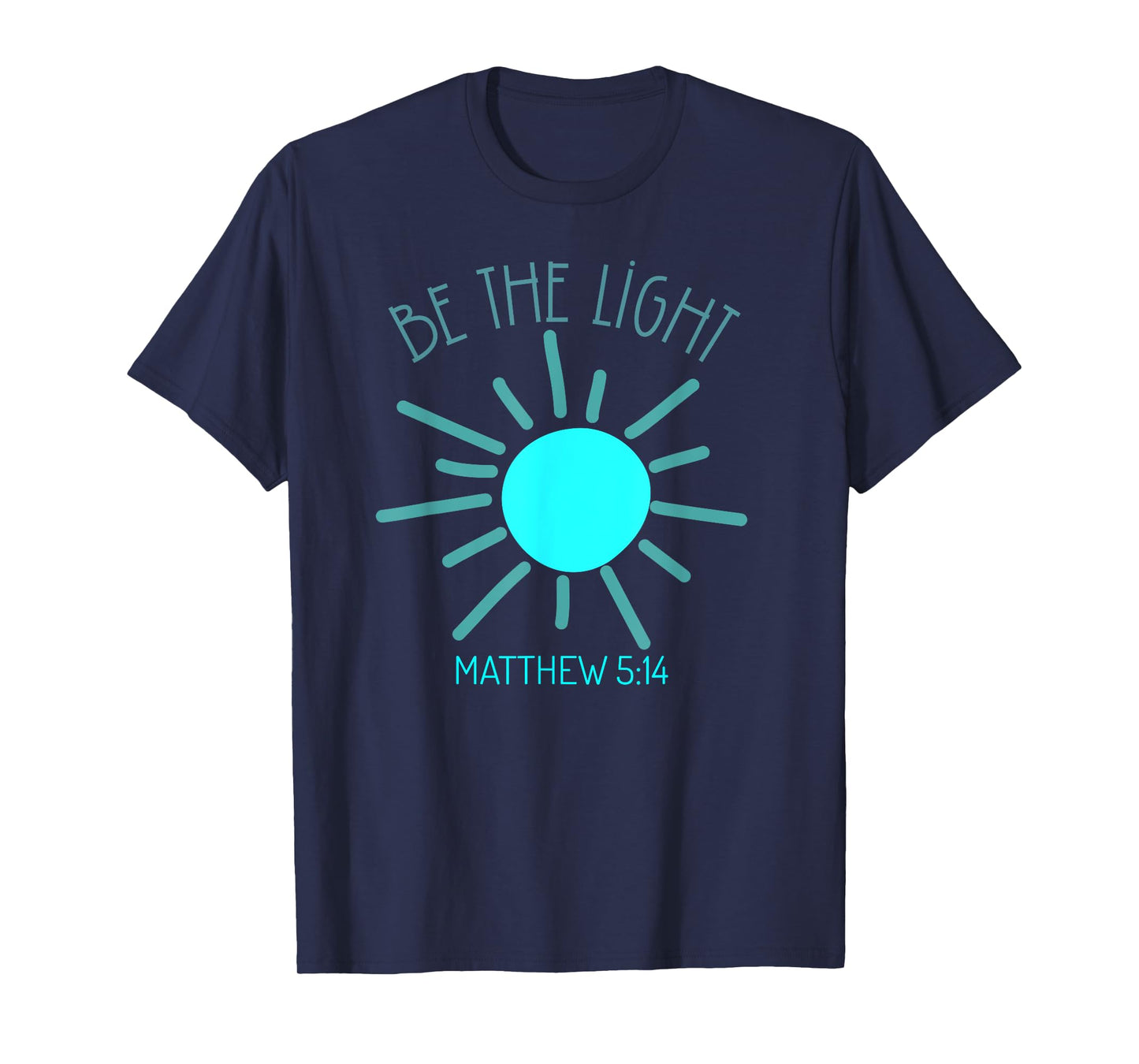 Be The Light Faith Religious Jesus Christian Men Women T-Shirt