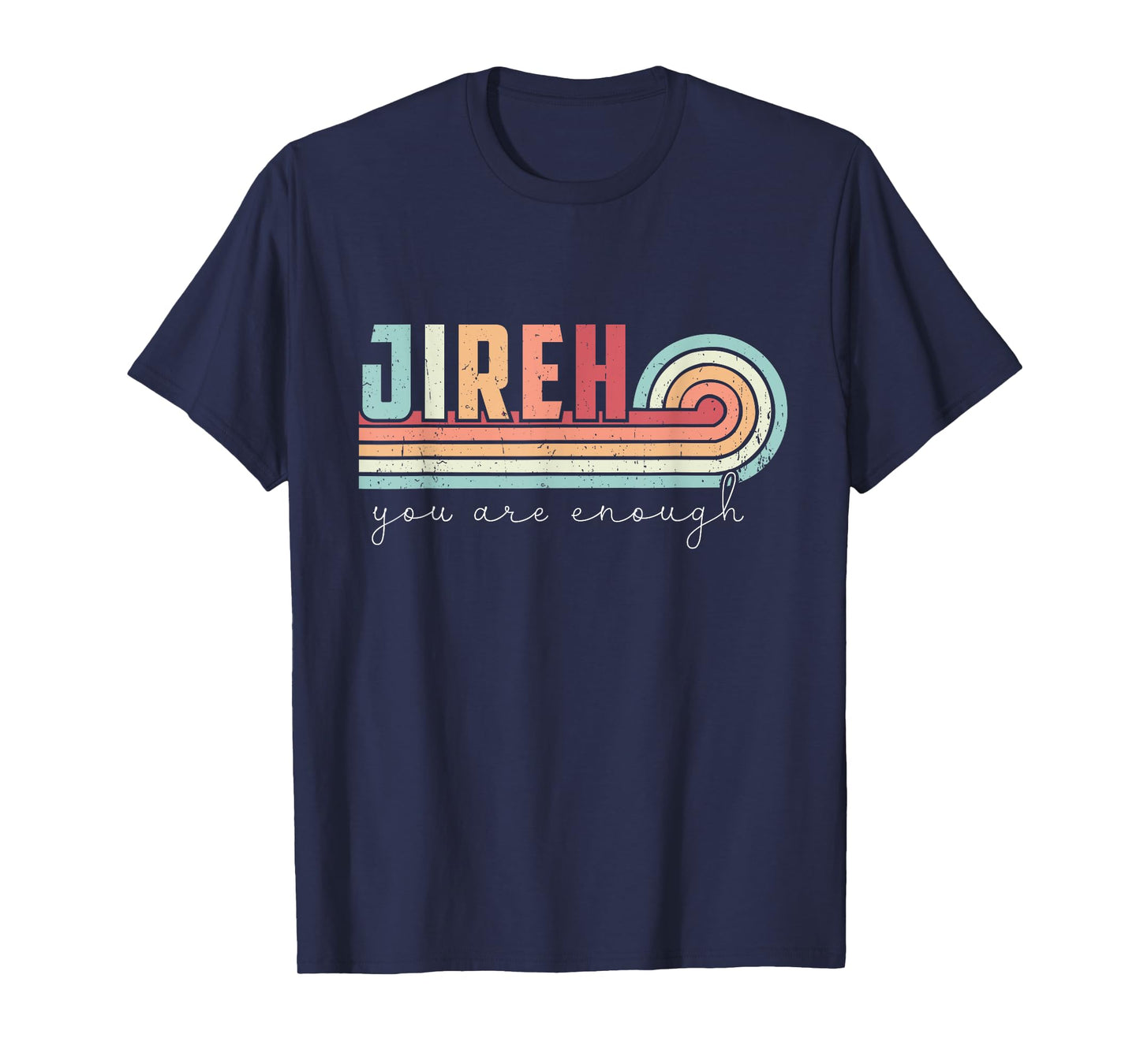 Jireh You Are Enough More Than Enough Forever Christian T-Shirt