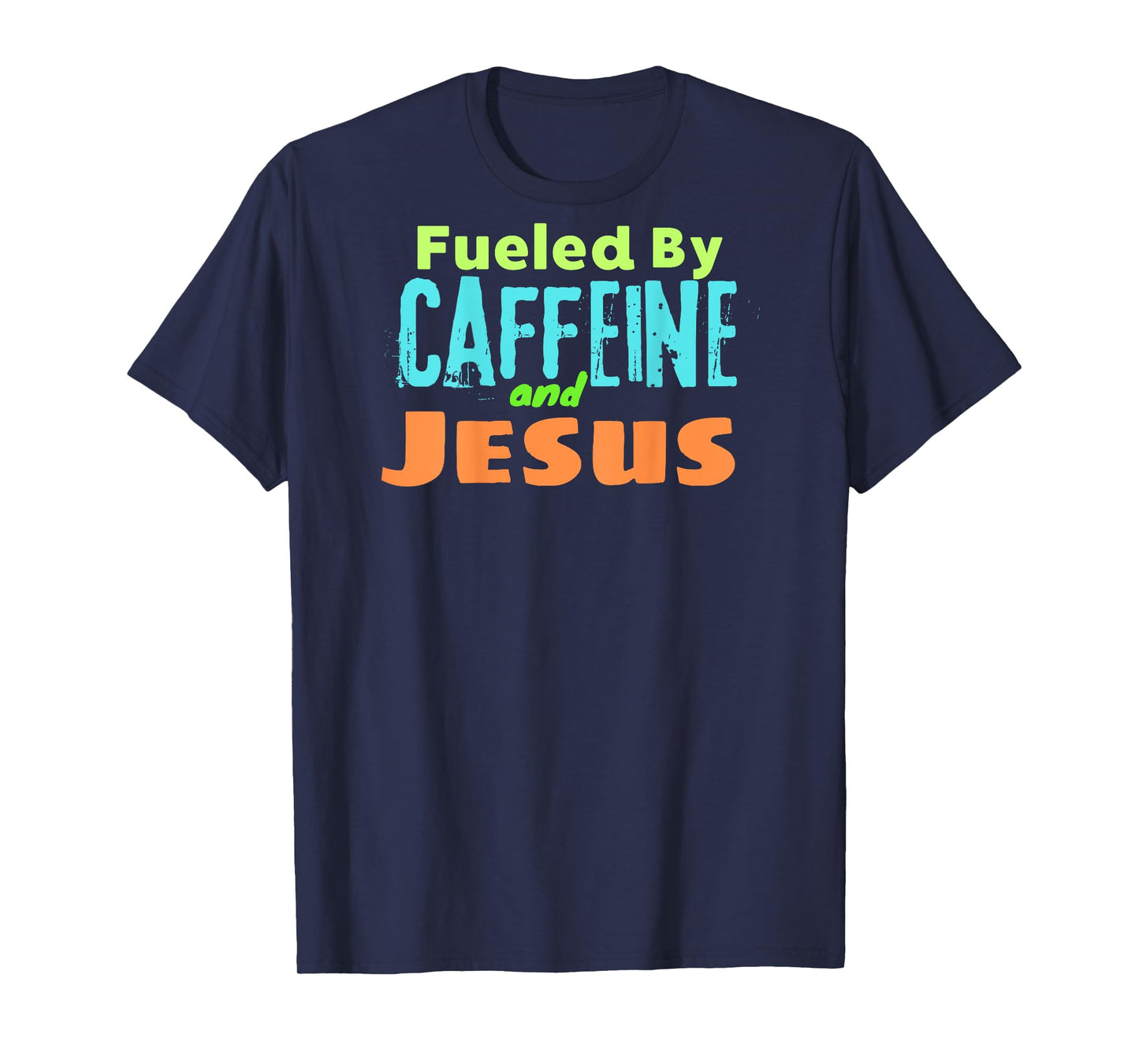 Funny Christian Design Fueled by Caffeine Jesus Religious T-Shirt