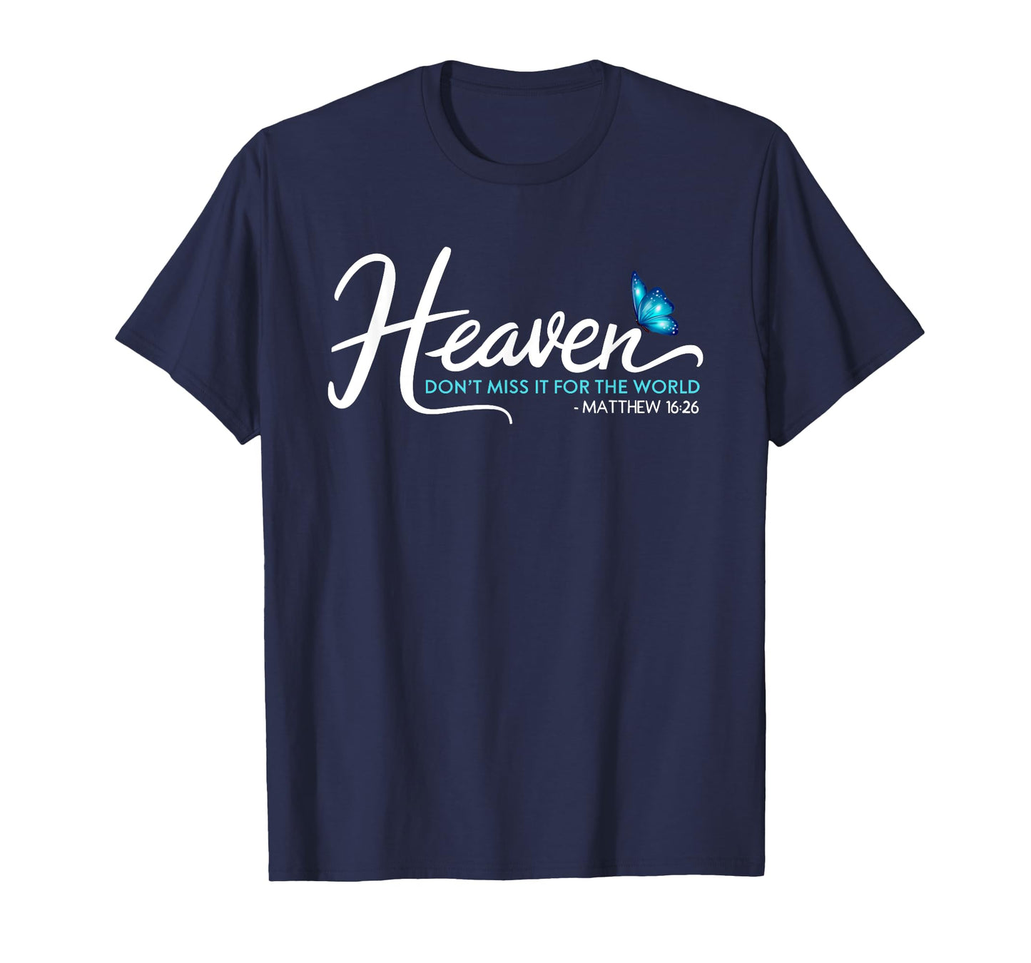 Heaven - Don't Miss It For the World w/ Blue Butterfly T-Shirt