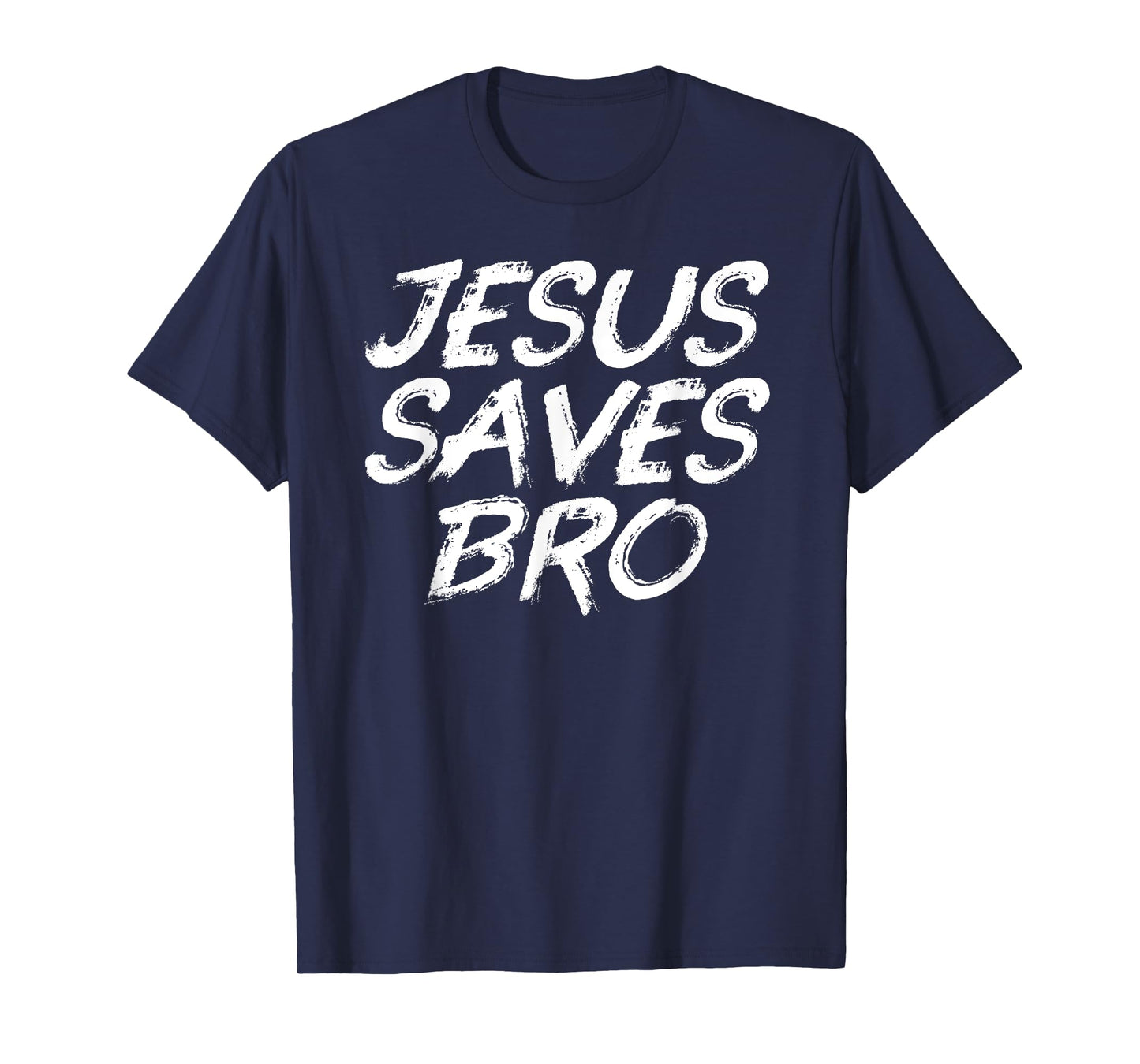 Jesus Saves Bro Shirt - Christian Gospel Bible Faith Jesus T-Shirt