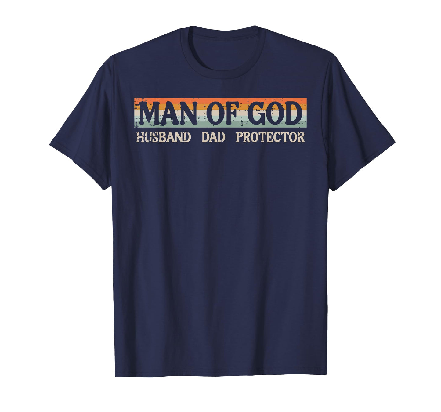 Fathers Day Man Of God Dad Protector Christian Daddy Papa T-Shirt