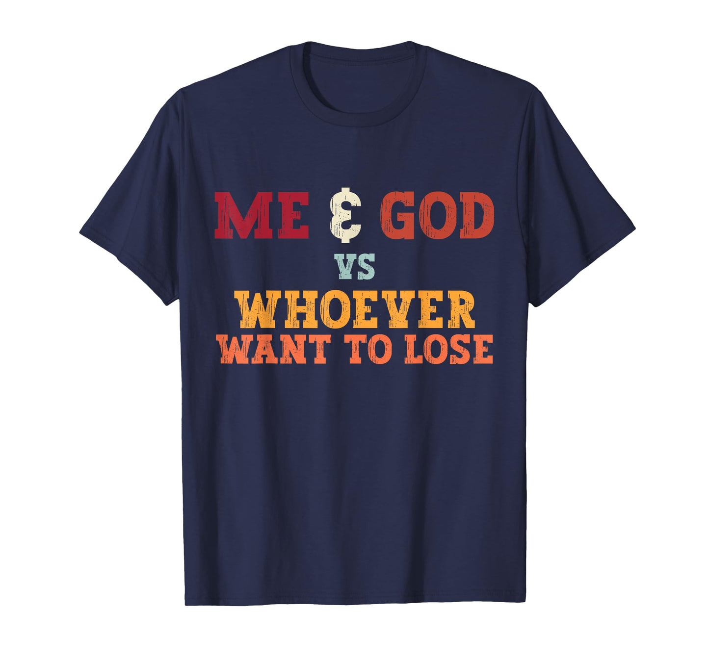 Funny Me And God Vs Whoever Want To Lose Tee Apparel T-Shirt