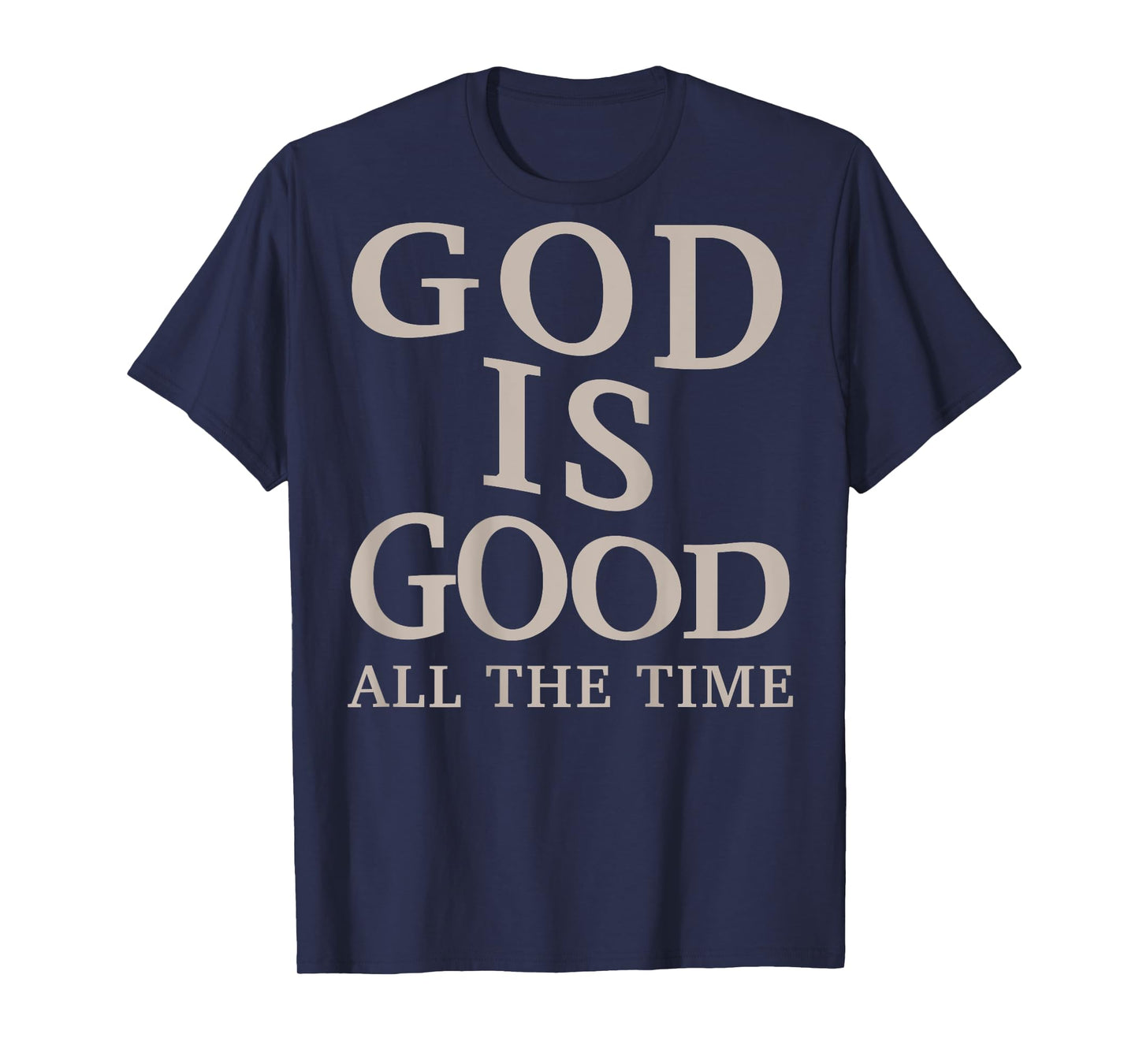 God is Good All The Time Christian Men Teen Girl (On Back) T-Shirt