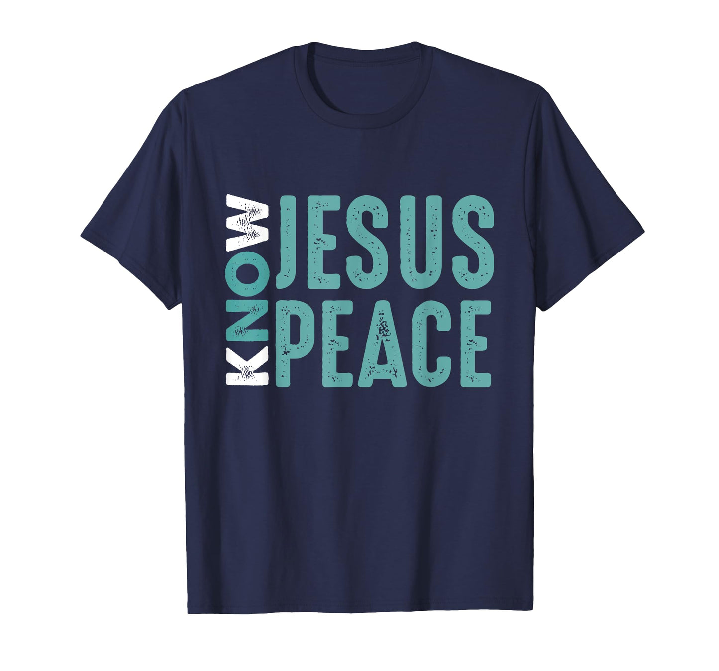 Jesus Christian Bible Verse Scripture Know Jesus Know Peace T-Shirt