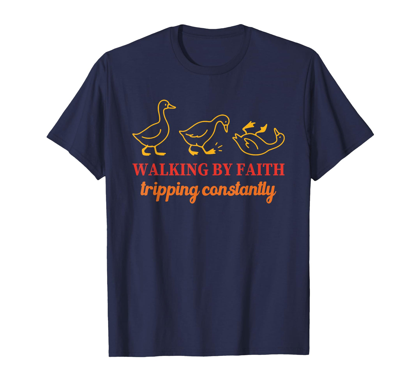 Walking By Faith Tripping Constantly T-Shirt