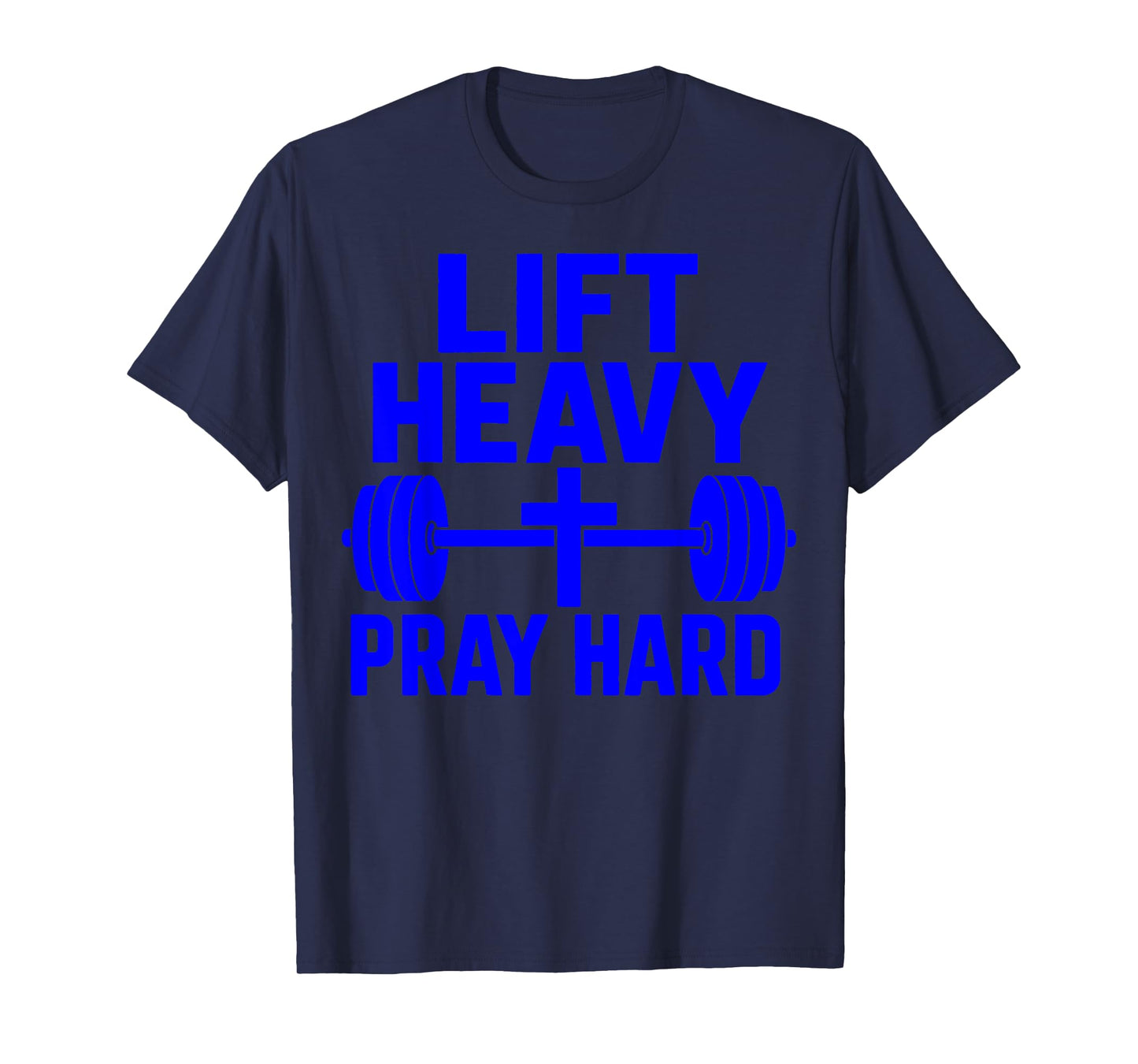 Lift Heavy Pray Hard T-Shirt