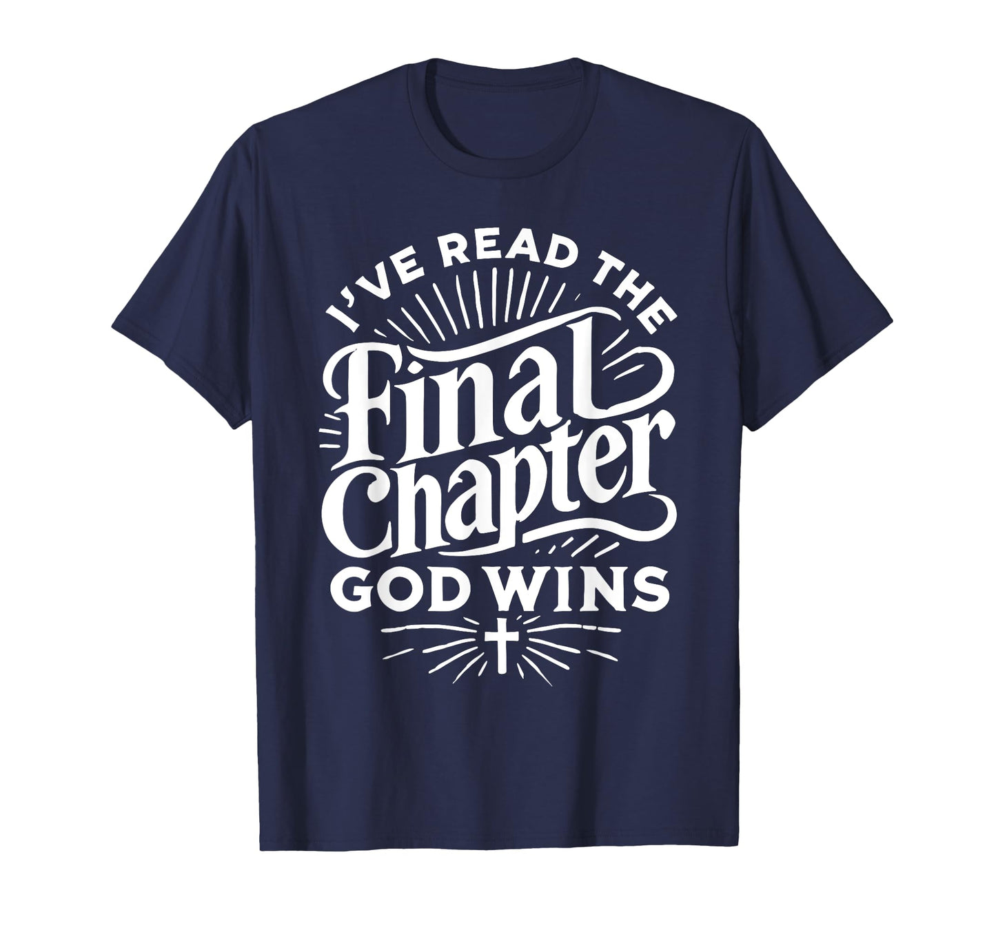 I've read the final chapter god wins - Jesus Christian T-Shirt