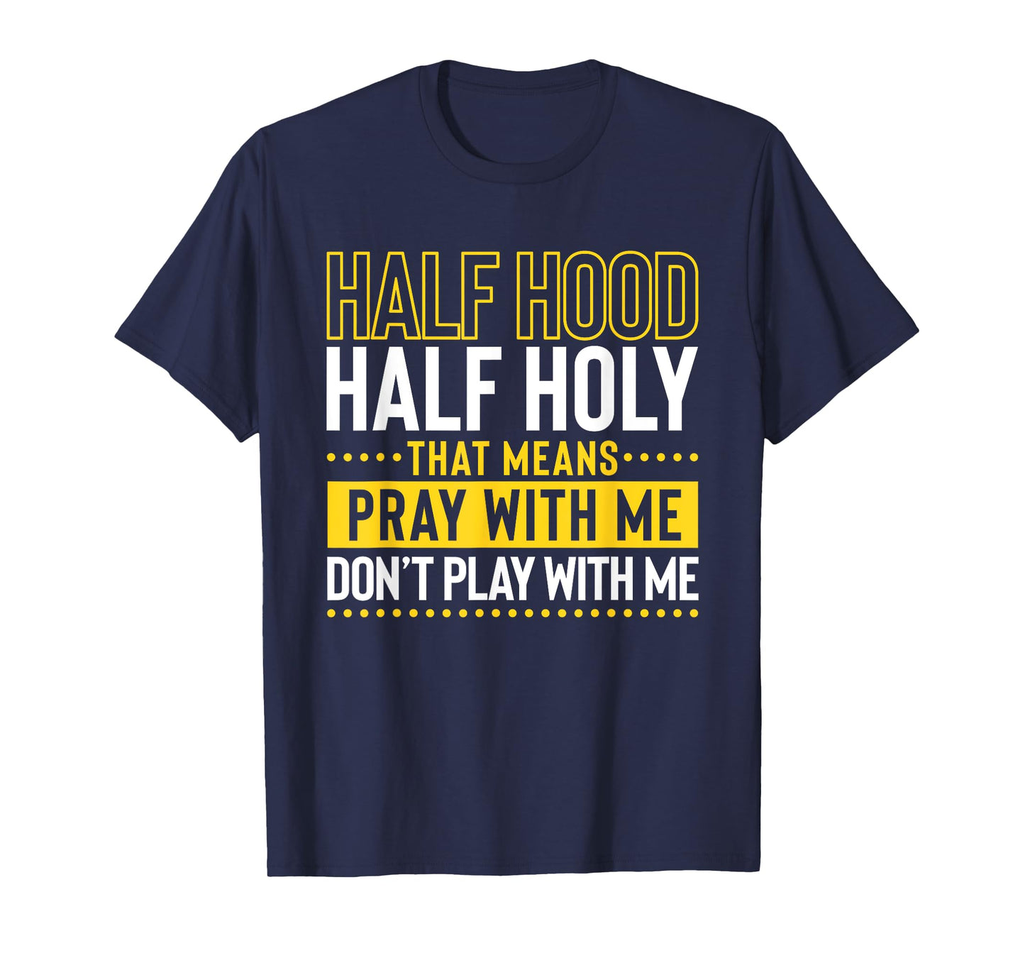 Funny Christian Half Hood Half Holy Pray With Me Don't Play T-Shirt