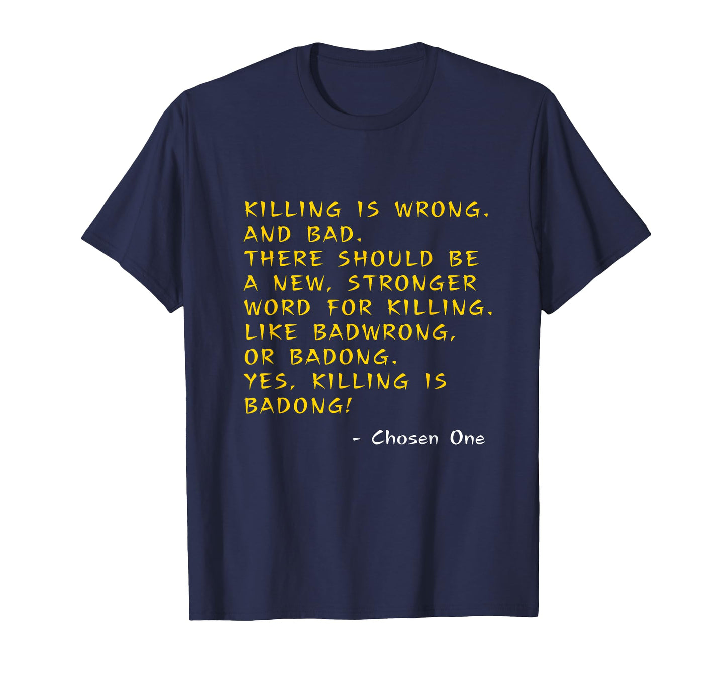 Kung Pow Movie Quotes - Killing Is Wrong Badong Chosen One T-Shirt