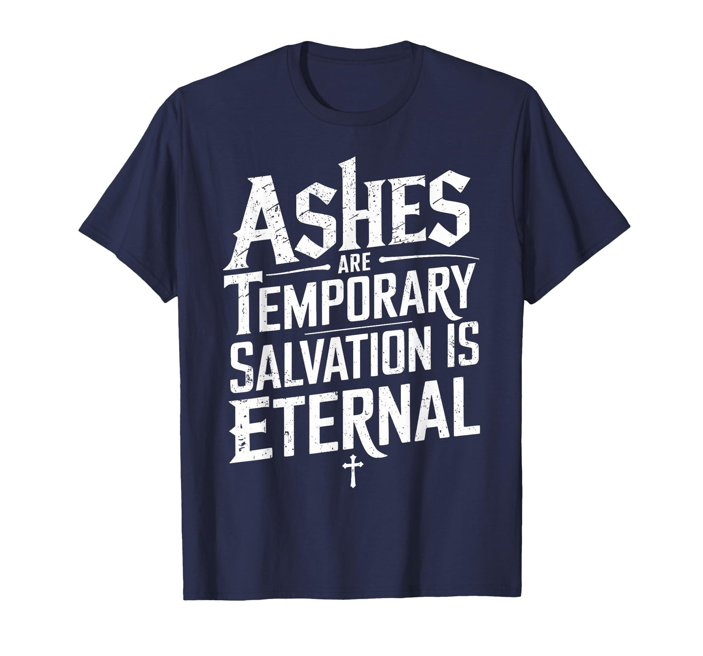 Ash Wednesday Catholic Christian Faith Lent Cross Spiritual T-Shirt