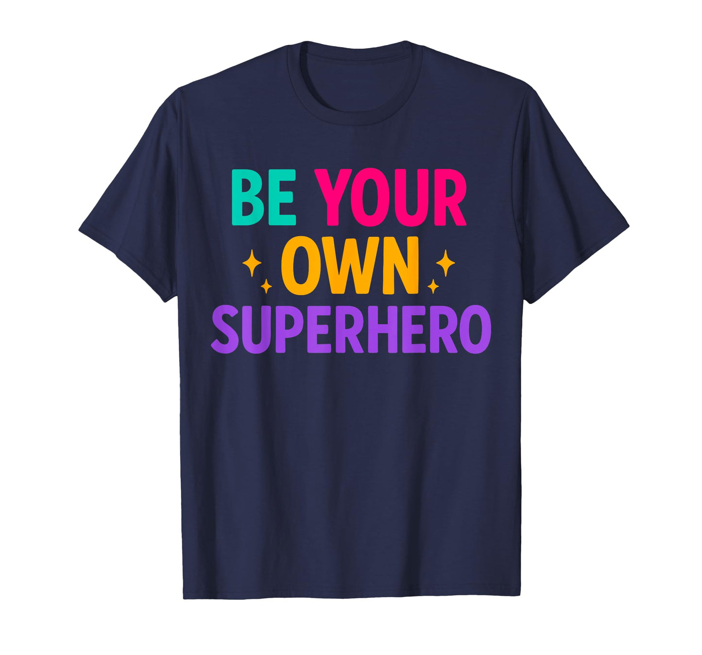 Be your own Superhero Motivational Quote Mental Health T-Shirt