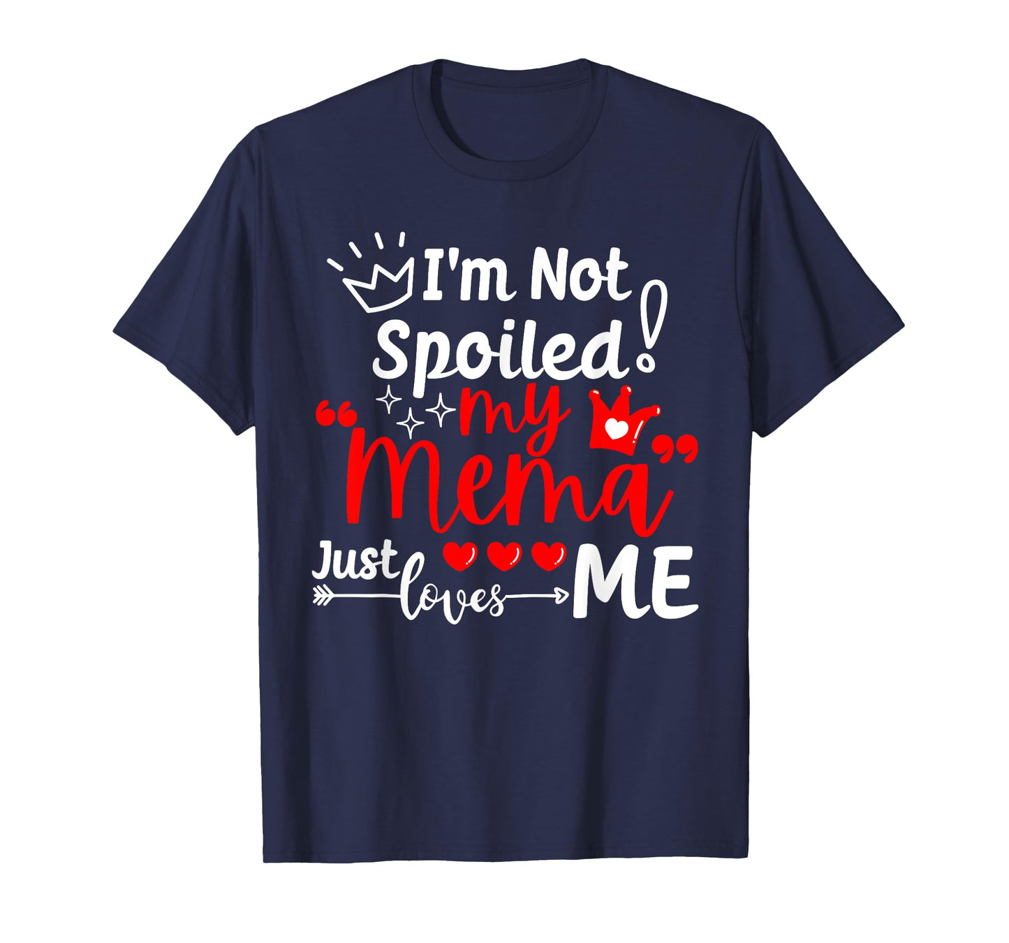 I'm Not Spoiled My Mema Just Loves Me for Team Kids Matching T-Shirt