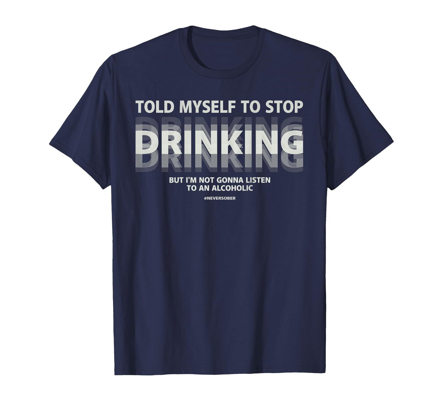 Told myself to stop drinking joke T-Shirt