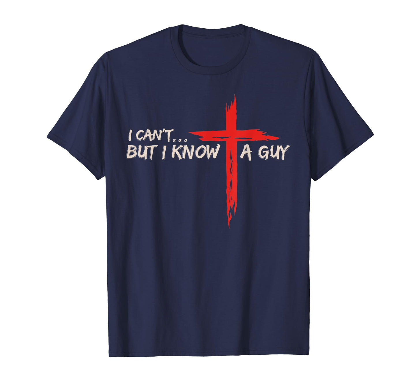 Vintage I Can't But I Know A Guy Jesus Cross Christian Faith T-Shirt
