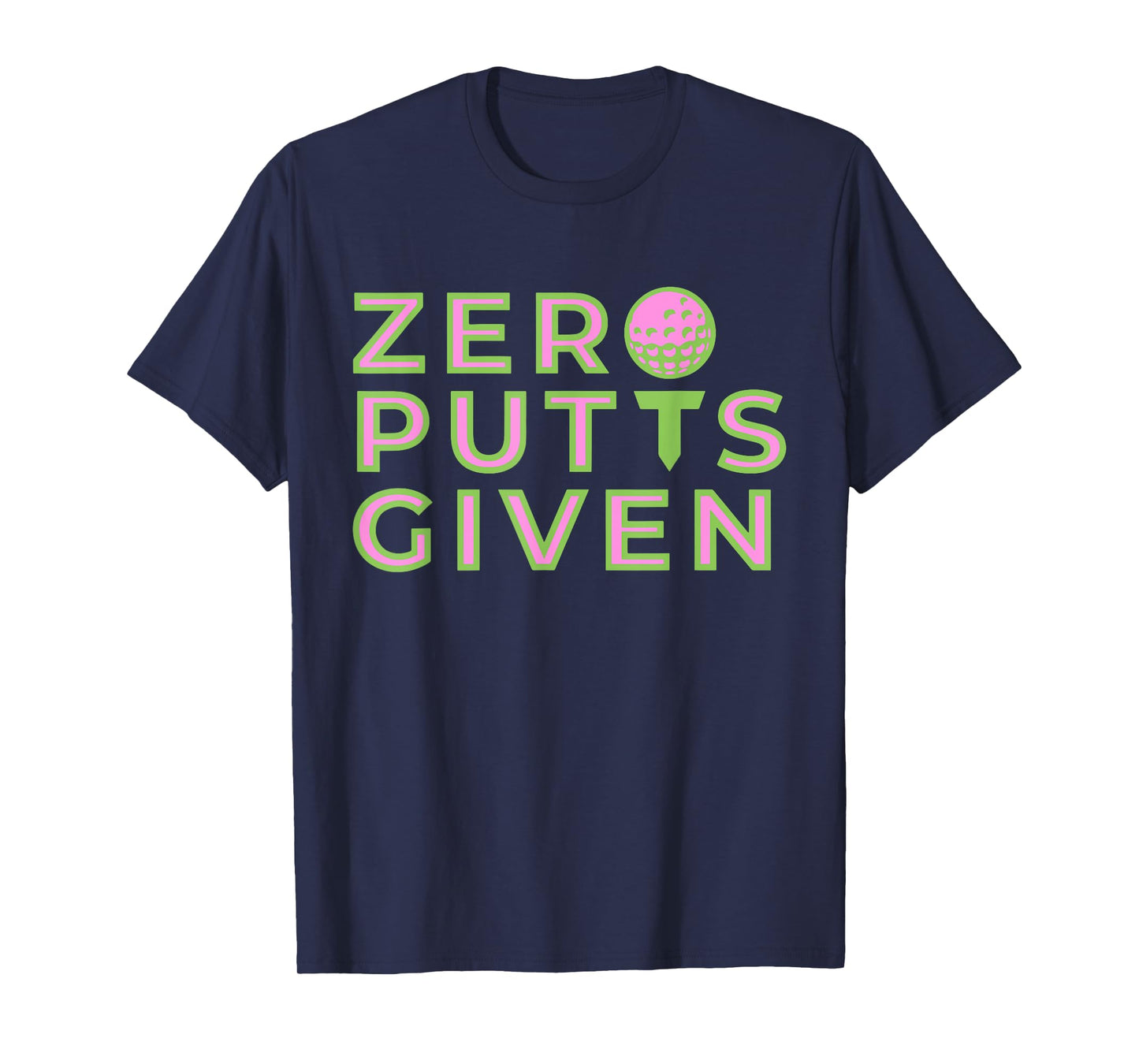 Zero Putts Given Funny Golf Lovers Design T-Shirt