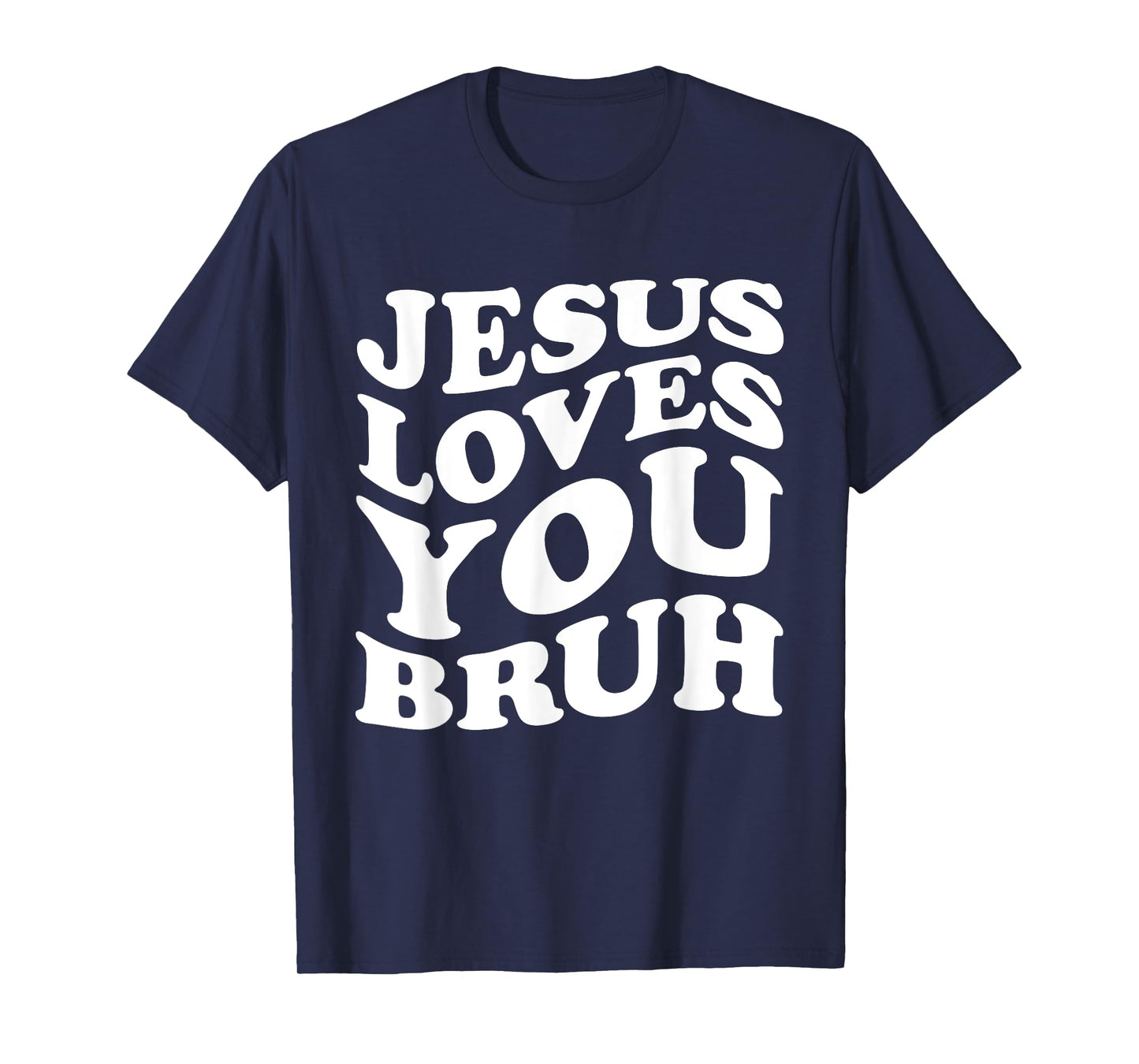 Jesus Loves You Bruh Religious Faith Christ Funny Christian T-Shirt