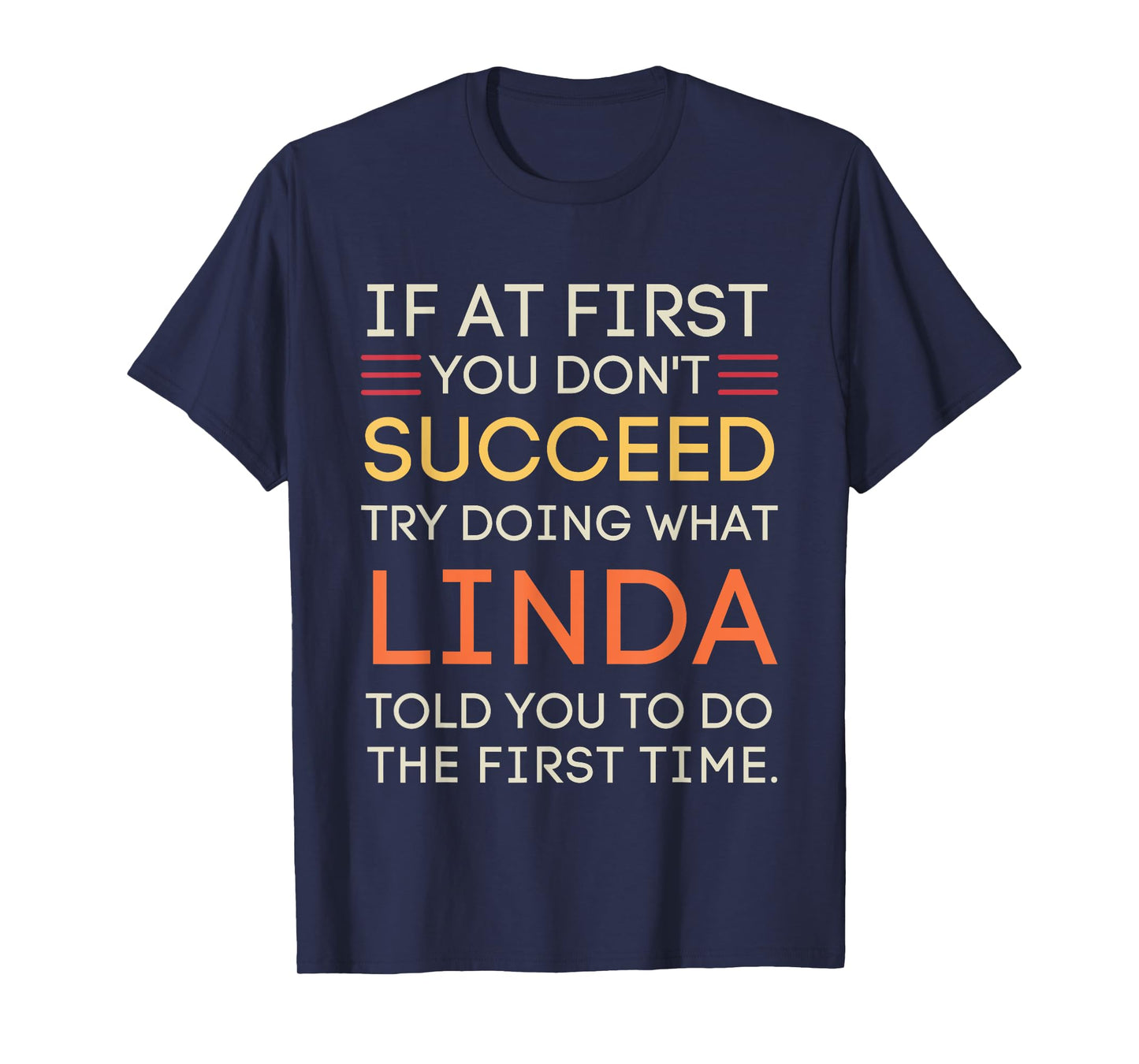 If At First You Don't Succeed Try Doing What Linda T-Shirt