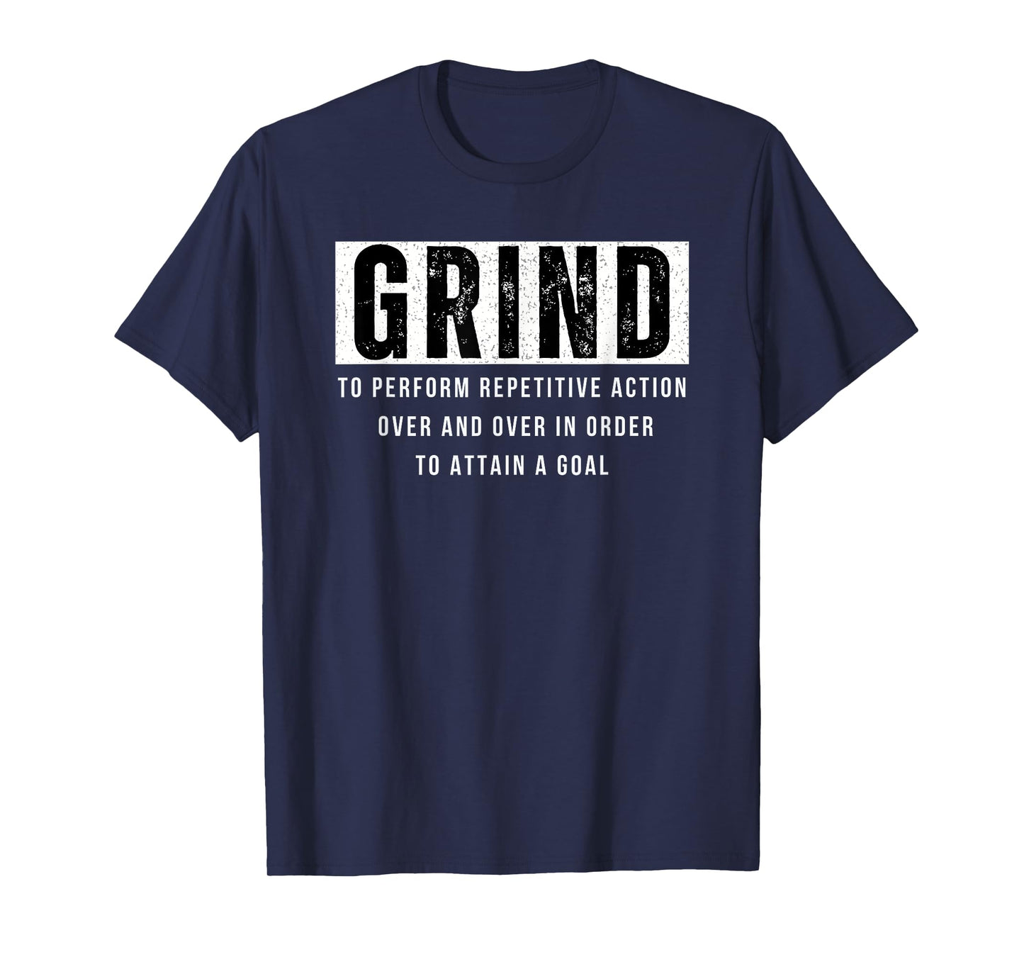 Grind Definition Motivational Quote Saying Gym T-Shirt