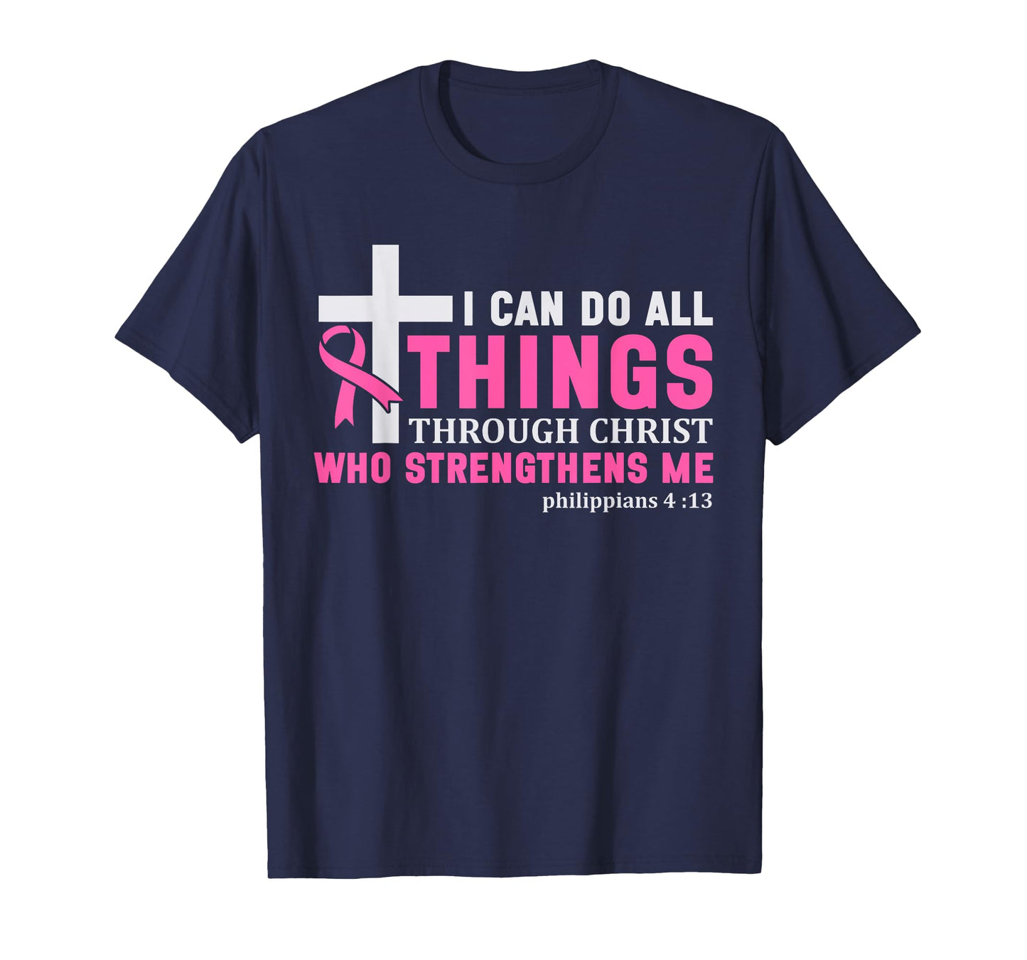 I Can Do All Things Through Christ Breast Cancer Awareness T-Shirt