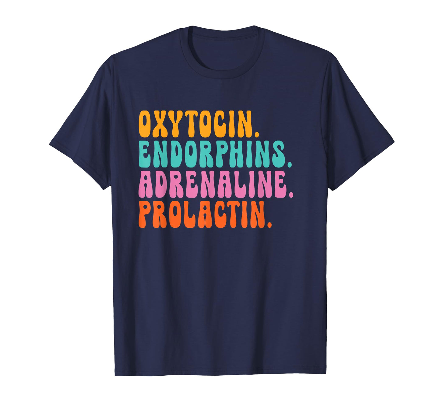 oxytocin endorphins adrenaline prolactin - Doula Snarky T-Shirt