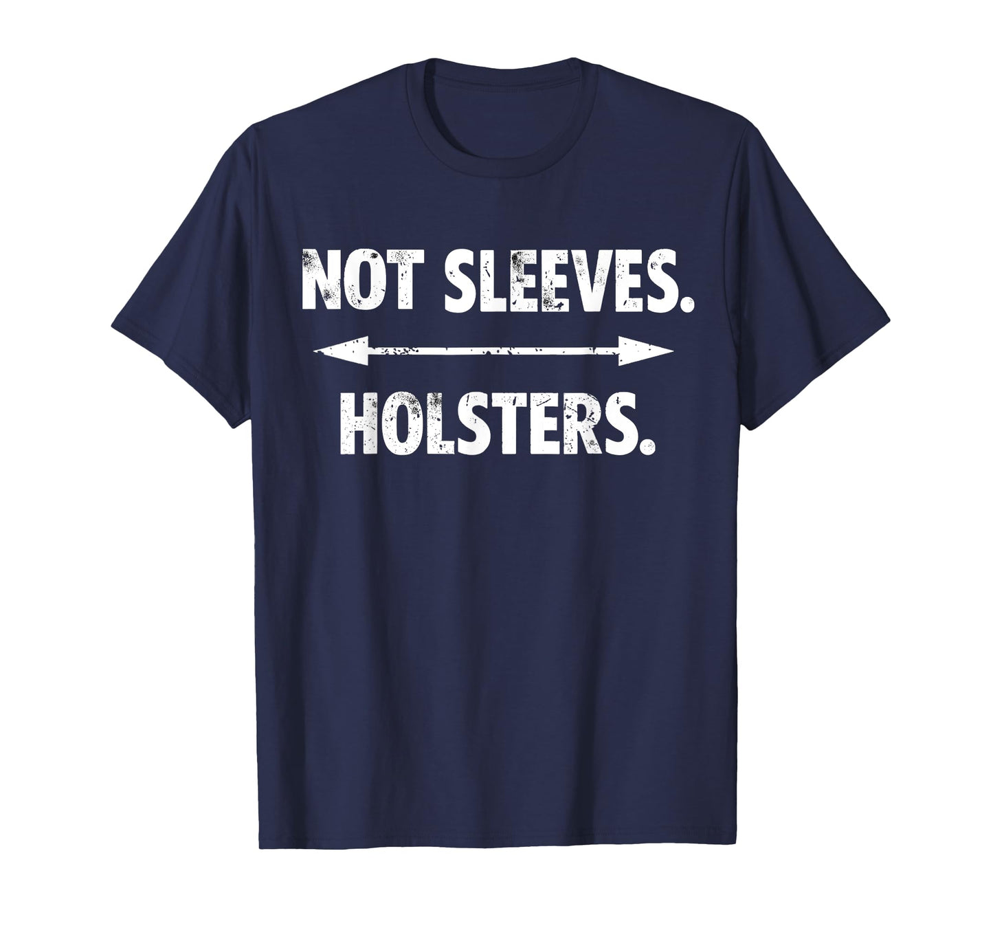 Not Sleeves Holsters, Funny Gun Show, gym, bodybuilder gift T-Shirt
