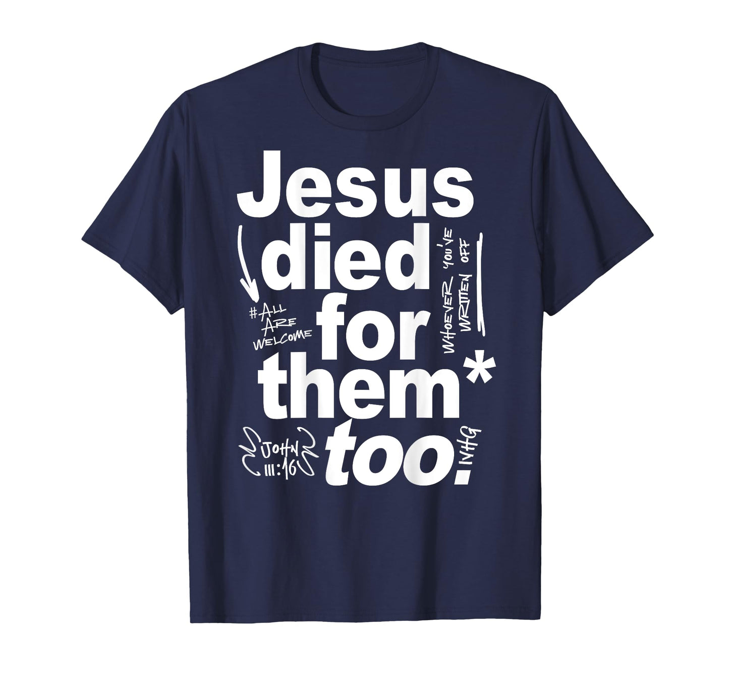 Jesus Died For Them Too - Jesus Lovers Christian Faith Quote T-Shirt