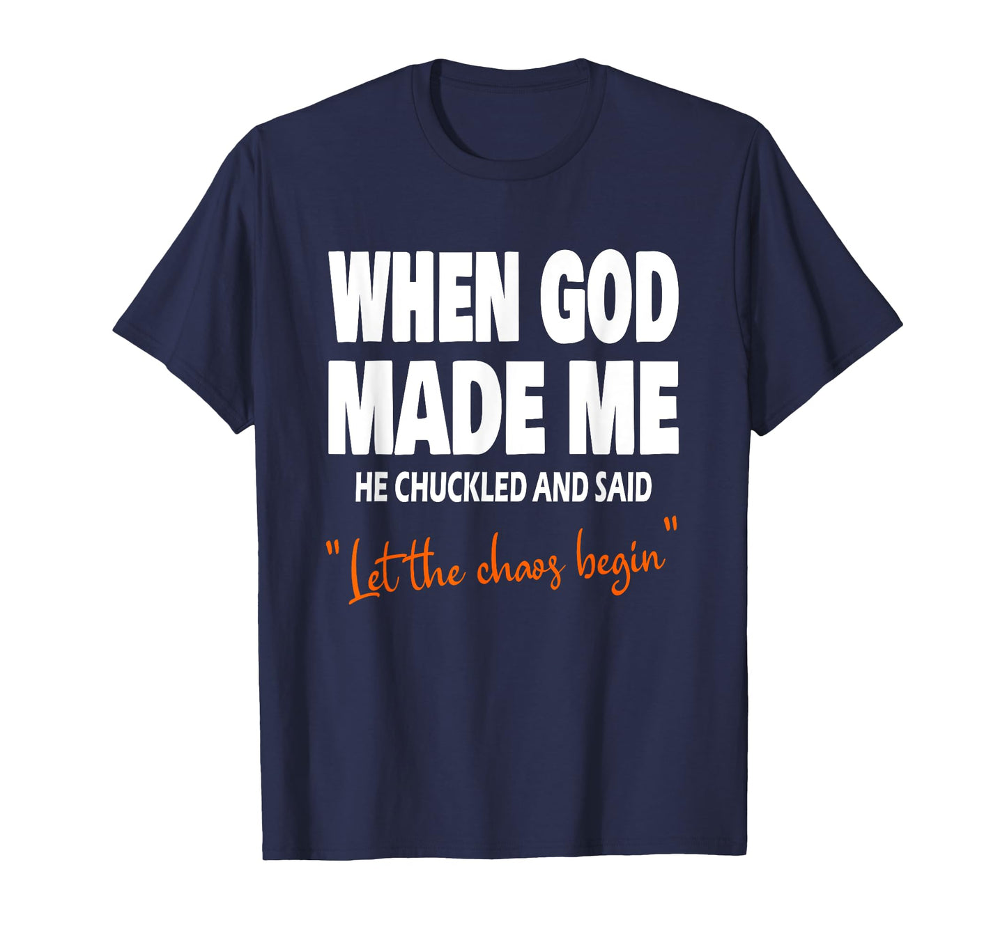 When God Made Me He Chuckled And Said Christian Fath Church T-Shirt