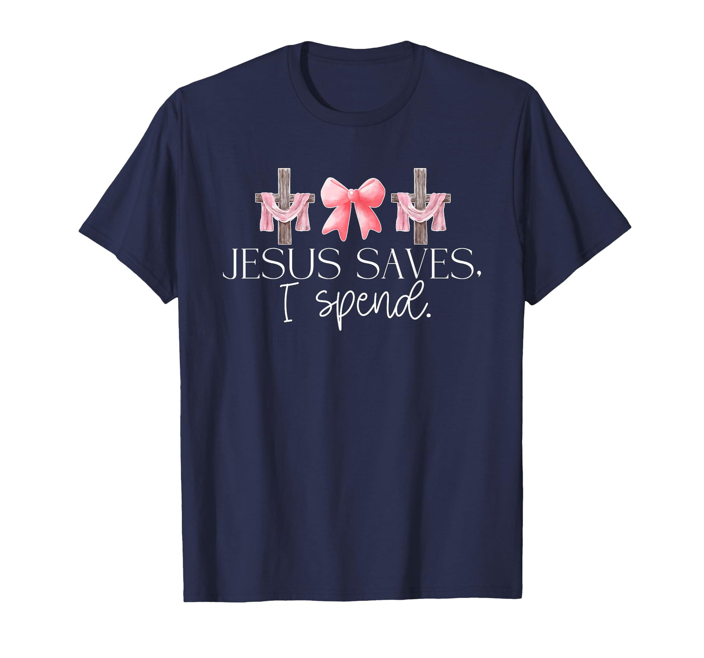 Jesus Saves I Spend, Funny Christian, Religious T-Shirt