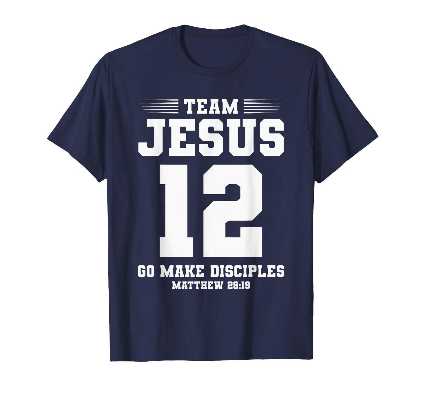 Christian Team Jesus 12 Go Make Disciples Matthew 28:19 T-Shirt