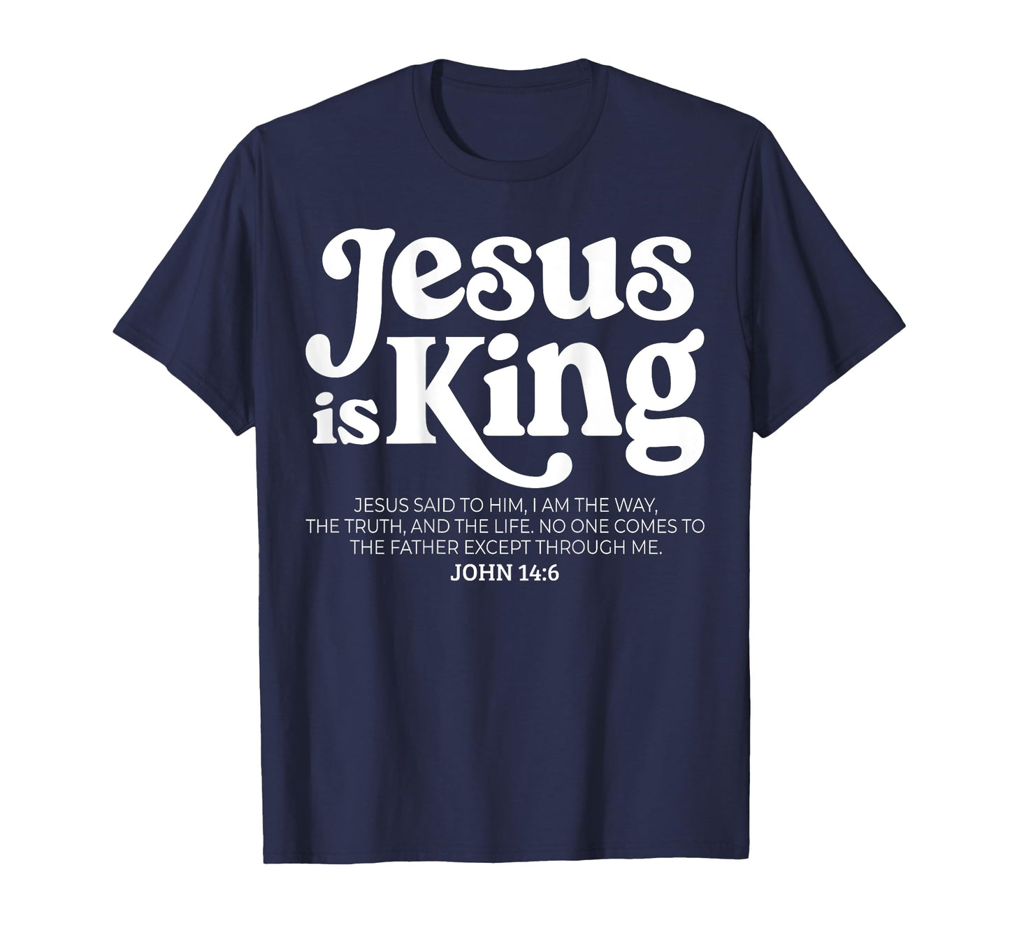 Jesus is King Bible Verse John 14:6 God Religious Christian T-Shirt