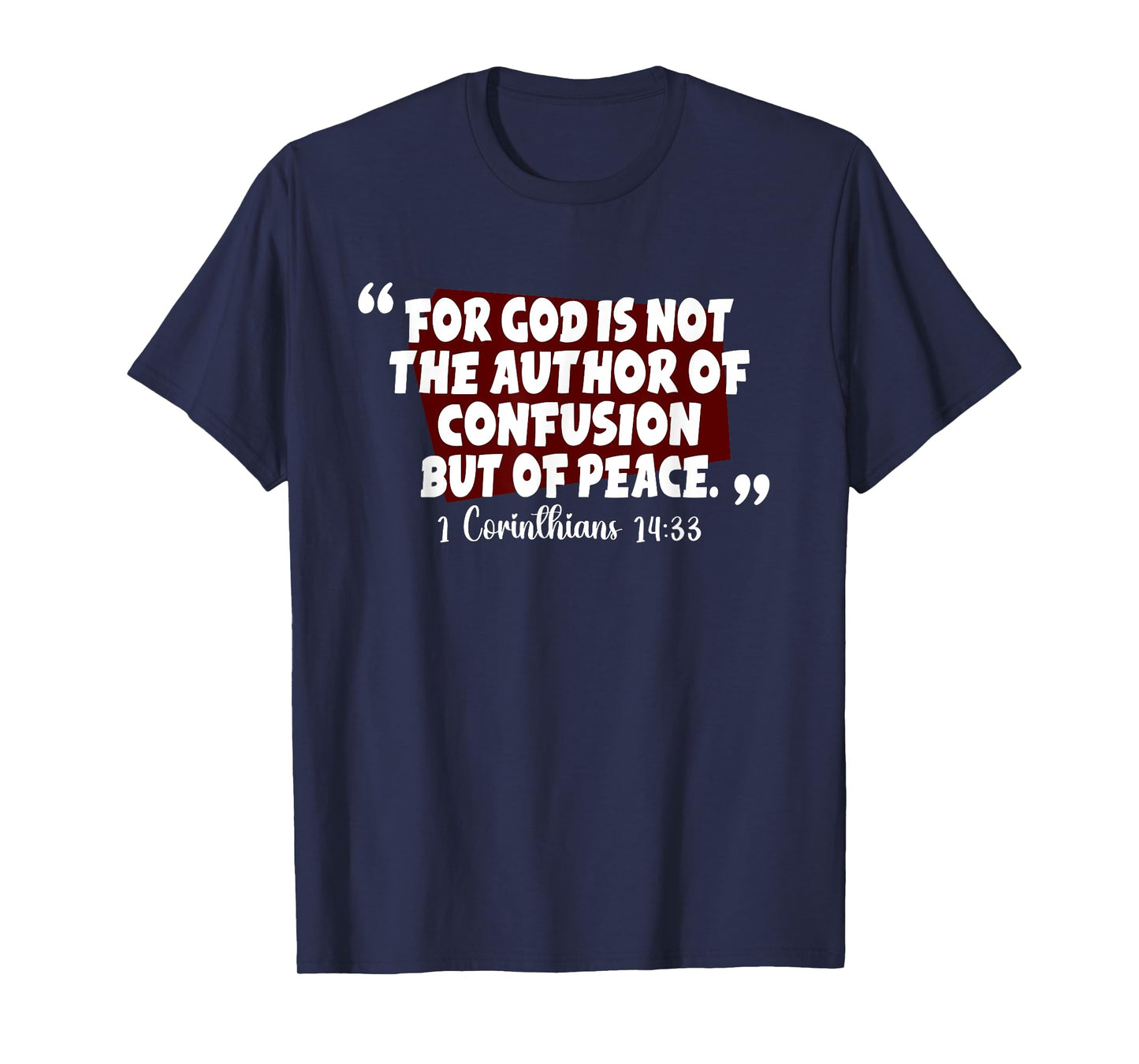 For God's Not The Author Of Confusion But Of Peace Bible T-Shirt