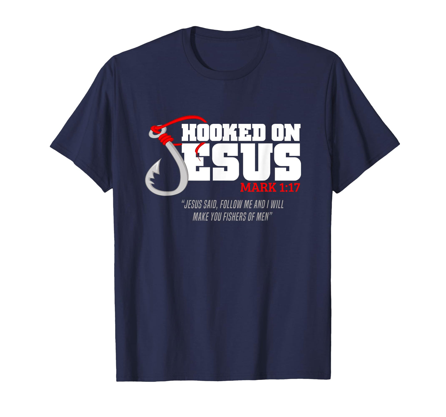 Hooked On Jesus Mark 1:17 Religious Bible Verse - Fishermen T-Shirt