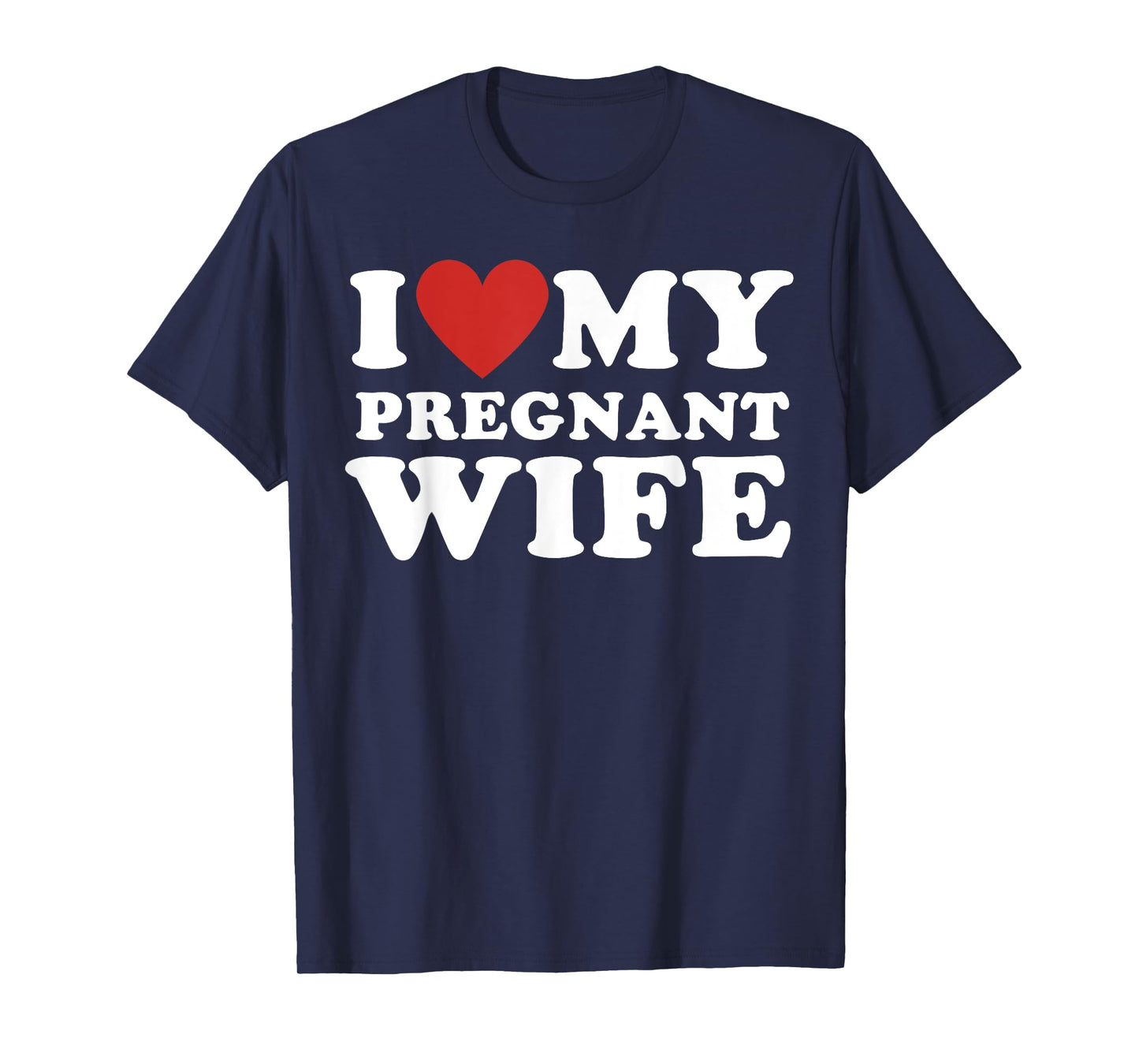 Love my pregnant wife, funny pregnancy announcemment T-Shirt